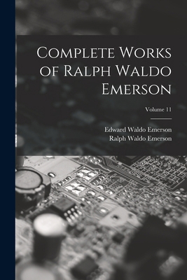 Complete Works of Ralph Waldo Emerson; Volume 11 1015928366 Book Cover