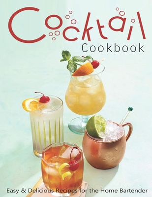 Cocktail Cookbook: Easy & Delicious Recipes for... B08VFNP2Y4 Book Cover