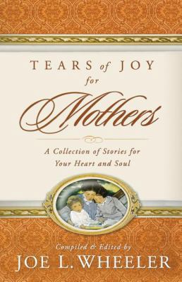 Tears of Joy for Mothers: A Collection of Stori... 0849911907 Book Cover