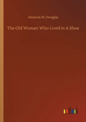 The Old Woman Who Lived in A Shoe 3752337982 Book Cover