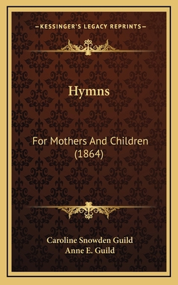 Hymns: For Mothers and Children (1864) 1164760912 Book Cover