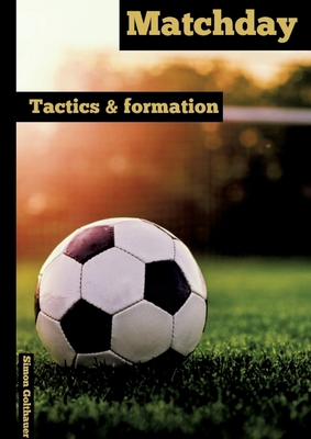 Matchday: Tactics & Formation 3384019873 Book Cover