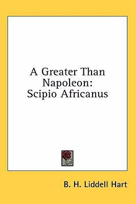 A Greater Than Napoleon: Scipio Africanus 1436678927 Book Cover