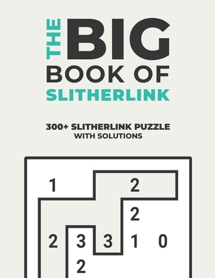 The Big Book of Slitherlink: Over 300+ Puzzles ... B08B39MV9H Book Cover