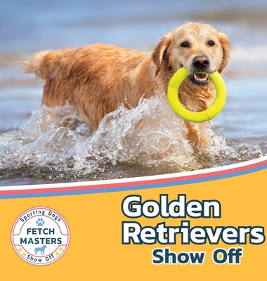 Golden Retrievers Show Off 1532455232 Book Cover