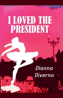 I Loved The President B0DDWMZPRY Book Cover