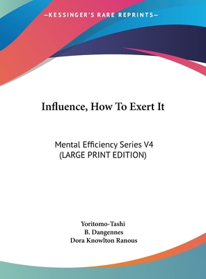 Influence, How to Exert It: Mental Efficiency S... [Large Print] 116991733X Book Cover