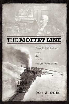 The Moffat Line: David Moffat's Railroad Over a... 1462026540 Book Cover