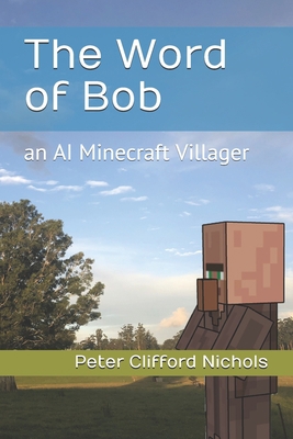 The Word of Bob: an AI Minecraft Villager 1983376337 Book Cover