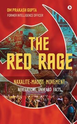 The Red Rage: Naxalite-Maoist Movement, Revelat... 1636066895 Book Cover