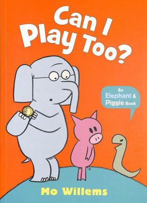 Can I Play Too? (Elephant and Piggie) 1529512344 Book Cover