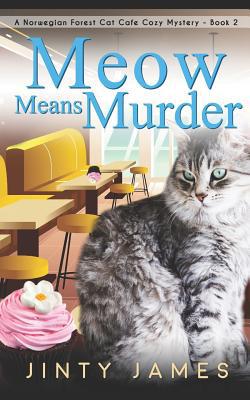 Meow Means Murder: A Norwegian Forest Cat Café ... 1092541896 Book Cover