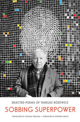 Sobbing Superpower: Selected Poems of Tadeusz R... 0393067793 Book Cover