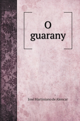 O guarany [Portuguese] 5519686858 Book Cover