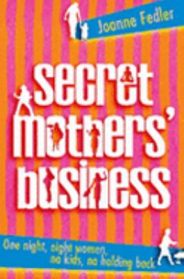 Secret Mothers' Business: One night, eight wome... 1741147158 Book Cover