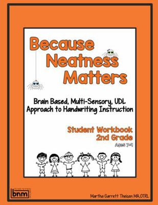 Because Neatness Matters Ages 7-9 : Brain Based, Multi-Sensory, UDL Approach to Handwriting Instruction