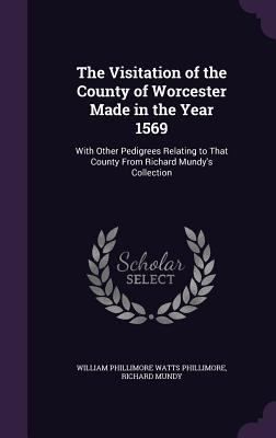 The Visitation of the County of Worcester Made ... 1341001563 Book Cover