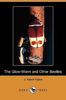 The Glow-Worm and Other Beetles (Dodo Press) 140996695X Book Cover