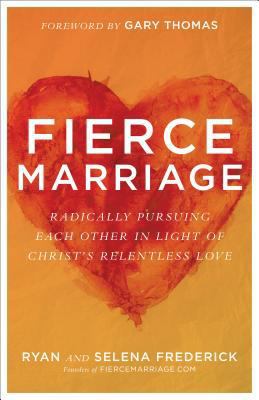 Fierce Marriage: Radically Pursuing Each Other ... 0801075300 Book Cover