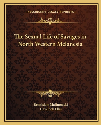 The Sexual Life of Savages in North Western Mel... 1162769157 Book Cover