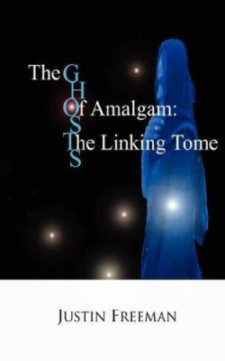 The Ghosts of Amalgam: The Linking Tome 1432713760 Book Cover