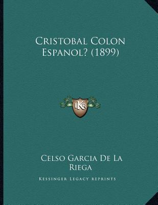 Cristobal Colon Espanol? (1899) [Spanish] 1168009693 Book Cover