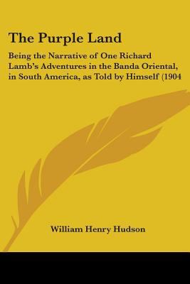 The Purple Land: Being the Narrative of One Ric... 0548787662 Book Cover