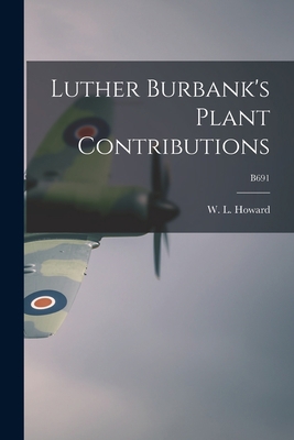 Luther Burbank's Plant Contributions; B691 1014440556 Book Cover