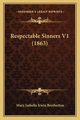 Respectable Sinners V1 (1863) 1164911341 Book Cover