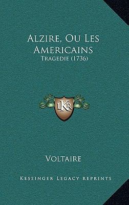 Alzire, Ou Les Americains: Tragedie (1736) 1169086977 Book Cover