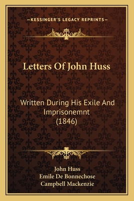 Letters Of John Huss: Written During His Exile ... 1168088267 Book Cover