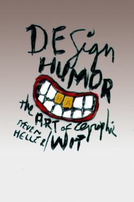 Design Humor: The Art of Graphic Wit the Art of... 1581152469 Book Cover