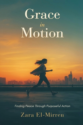 Grace in Motion: Finding Peace Through Purposef... 9375368262 Book Cover
