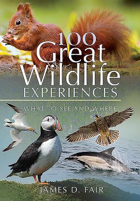 100 Great Wildlife Experiences: What to See and... 1526751569 Book Cover