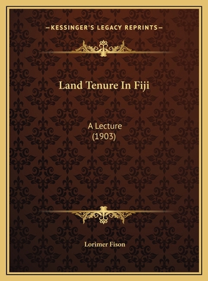 Land Tenure In Fiji: A Lecture (1903) 1169533604 Book Cover