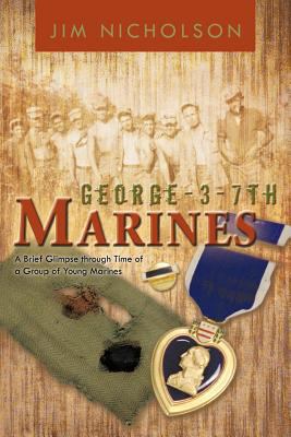 George-3-7th Marines: A Brief Glimpse Through T... 1426947828 Book Cover