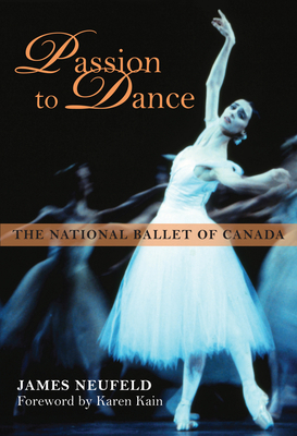 Passion to Dance: The National Ballet of Canada 1459701216 Book Cover