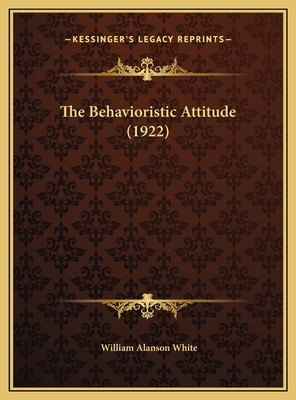 The Behavioristic Attitude (1922) 1169405320 Book Cover