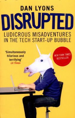 Disrupted: Ludicrous Misadventures in the Tech ...            Book Cover