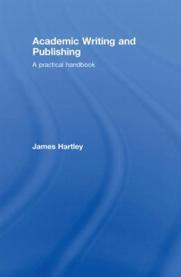 Academic Writing and Publishing: A Practical Ha... 0415453216 Book Cover