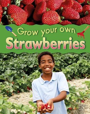 Grow Your Own Strawberries 1597713139 Book Cover