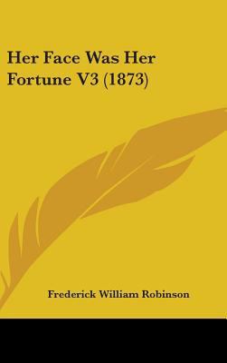 Her Face Was Her Fortune V3 (1873) 1436965071 Book Cover