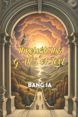 Through the Gates of Love B0DGDDS156 Book Cover
