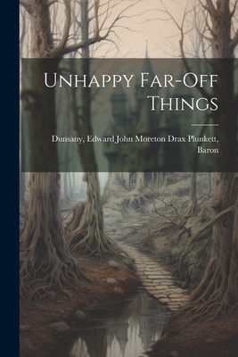 Unhappy Far-off Things 1021484199 Book Cover