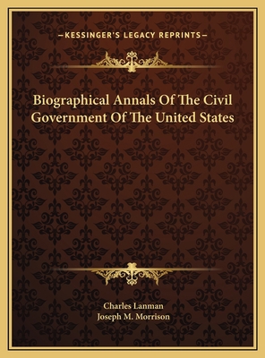 Biographical Annals Of The Civil Government Of ... 1169824684 Book Cover