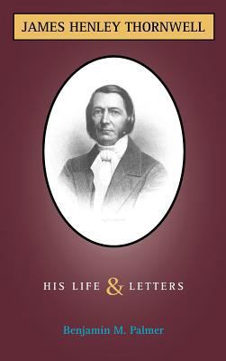 Life and Letters of James H. Thornwell 1599250950 Book Cover