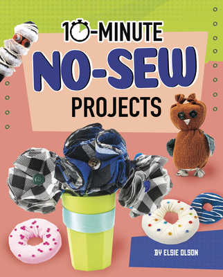 10-Minute No-Sew Projects 166395903X Book Cover