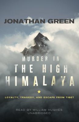 Murder in the High Himalaya: Loyalty, Tragedy, ... 1441747826 Book Cover