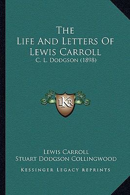 The Life And Letters Of Lewis Carroll: C. L. Do... 1167237668 Book Cover