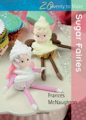 Sugar Fairies (Twenty to Make) 1844485617 Book Cover